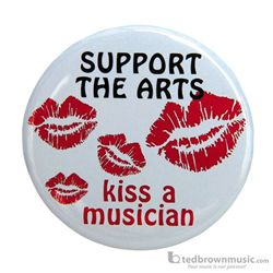 Music Treasures Button "Support the Arts Kiss a Musician" 721144