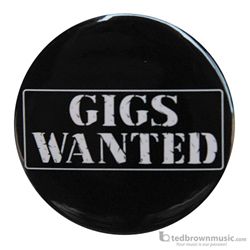 Music Treasures Button "Gigs Wanted" 721155